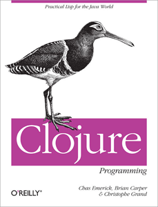 Clojure Programming - Practical Lisp for the Java World